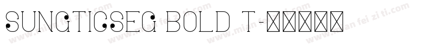 sungticseg bold t字体转换